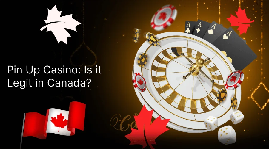 Pin Up Casino: Is it Legit in Canada?